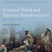 Criminal Fraud and Election Disinformation by  Jeremy Horder audiobook