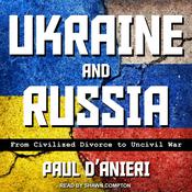 Ukraine and Russia by  Paul D’Anieri audiobook