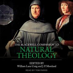 The Blackwell Companion to Natural Theology by William Lane Craig audiobook