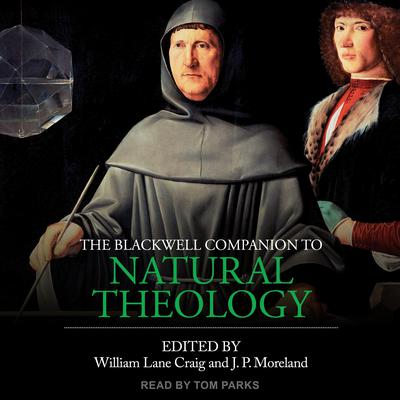 The Blackwell Companion to Natural Theology by William Lane Craig audiobook