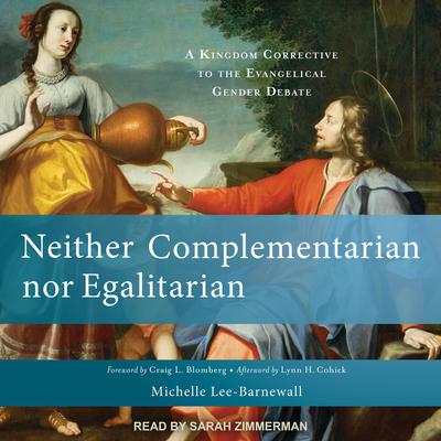 Neither Complementarian nor Egalitarian by Michelle Lee-Barnewall audiobook