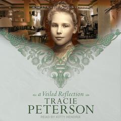 A Veiled Reflection by Tracie Peterson audiobook