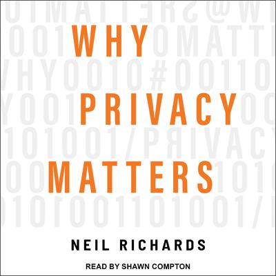 Why Privacy Matters by Neil Richards audiobook