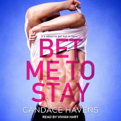 Bet Me to Stay by Candace Havens audiobook