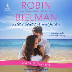 Wild About Her Wingman by Robin Bielman audiobook