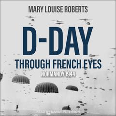 D-Day Through French Eyes by Mary Louise Roberts audiobook