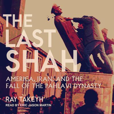 The Last Shah by Ray Takeyh audiobook