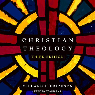 Christian Theology 3rd Edition by Millard J. Erickson audiobook