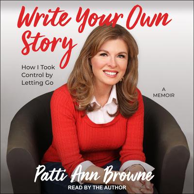 Write Your Own Story by Patti Ann Browne audiobook