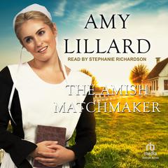 The Amish Matchmaker by Amy Lillard audiobook