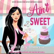 Ain't She Sweet by  Whitney Dineen audiobook