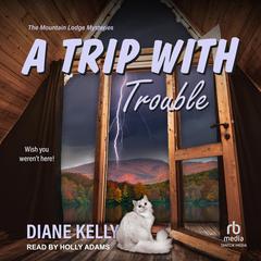 A Trip With Trouble by Diane Kelly audiobook