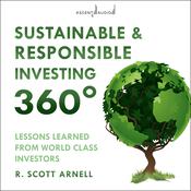Sustainable & Responsible Investing 360° by  R. Scott Arnell audiobook