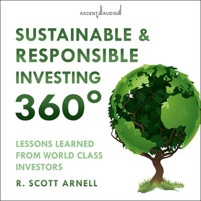Sustainable & Responsible Investing 360° by R. Scott Arnell audiobook