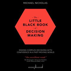 The Little Black Book of Decision Making by Michael Nicholas audiobook