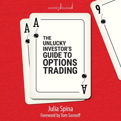 The Unlucky Investor's Guide to Options Trading by Julia Spina audiobook