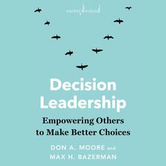 Decision Leadership by Don A. Moore audiobook