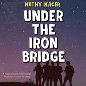 Under the Iron Bridge by  Kathy Kacer audiobook