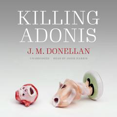 Killing Adonis by J. M. Donellan audiobook