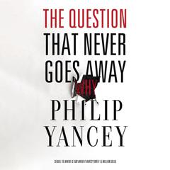 The Question That Never Goes Away by Philip Yancey audiobook