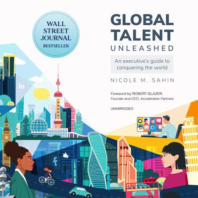 Global Talent Unleashed by Nicole M.  Sahin audiobook
