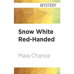 Snow White Red-Handed by Maia Chance audiobook