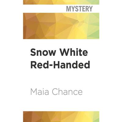 Snow White Red-Handed by Maia Chance audiobook