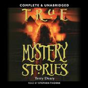 True Mystery Stories by  Terry Deary audiobook