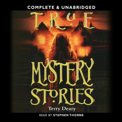True Mystery Stories by Terry Deary audiobook
