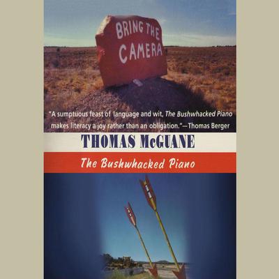 The Bushwhacked Piano by Thomas McGuane audiobook