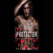 Dark Protector by  Celia Aaron audiobook