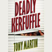 Deadly Kerfuffle by  Tony Martin audiobook