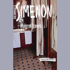 Maigret Travels by Georges Simenon audiobook
