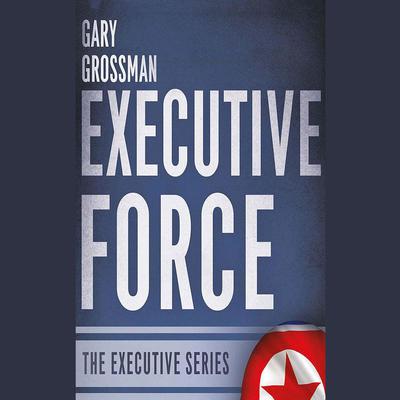 Executive Force by Gary Grossman audiobook
