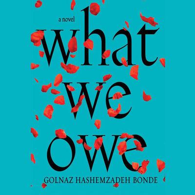 What We Owe by Golnaz Hashemzadeh Bonde audiobook