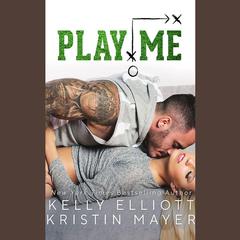 Play Me by Kelly Elliott audiobook