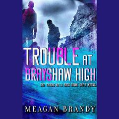 Trouble at Brayshaw High by Meagan Brandy audiobook