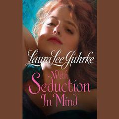 With Seduction in Mind by Laura Lee Guhrke audiobook