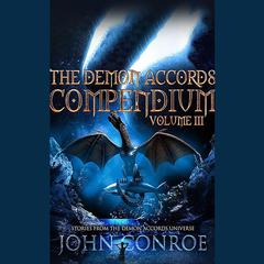 The Demon Accords Compendium, Volume 3 by John Conroe audiobook