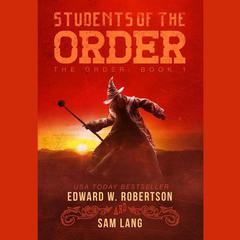 Students of the Order by Edward W. Robertson audiobook