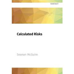 Calculated Risks by Seanan McGuire audiobook