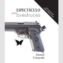 Espectáculo para avestruces by Imanol Caneyada audiobook