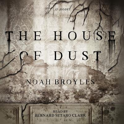 The House of Dust by Noah Broyles audiobook