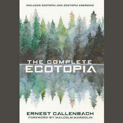 The Complete Ecotopia by Ernest Callenbach audiobook