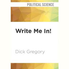 Write Me In! by Dick Gregory audiobook