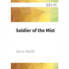 Soldier of the Mist by Gene Wolfe audiobook