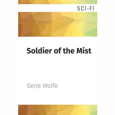 Soldier of the Mist by Gene Wolfe audiobook