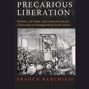 Precarious Liberation by  Franco Barchiesi audiobook