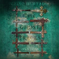 The Ghost Tracks by Celso Hurtado audiobook