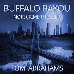 Buffalo Bayou by Tom Abrahams audiobook